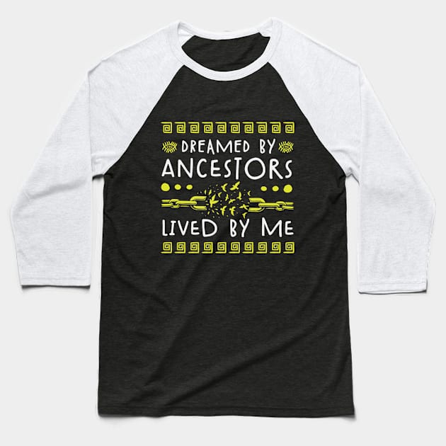 Dreamed By Ancestors Lived By Me - Black Heritage Baseball T-Shirt by Depot33